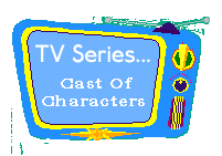 TV Series: Cast Of Characters